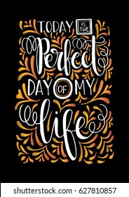 Perfect Day. Handwritten Inspirational motivational quote.