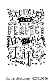 Perfect Day in My Life. Floral Doodle. Handwritten Inspirational motivational quote.