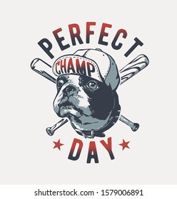 perfect day slogan with dog wearing cap on crossed baseball bat illustration