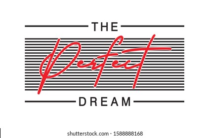 The Perfect Dream Typography For Print Tshirt