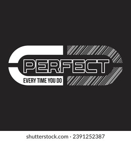 perfect every time you do,design typography vector illustration