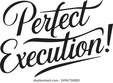 Perfect Execution! typography, silhouette Vector, digital art. illustration