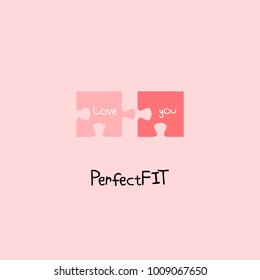 Perfect fit. Love you letting on two pieces of puzzles. Cute quote design, t-shirt; poster; card print; a love pun; a cute love saying; doodle; cartoon; kids style; a puzzle