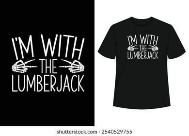 Perfect Gift Idea for Men Women Kids - I'm With The Lumberjack Shirt. Cute present for dad, father, mom, mother, husband, wife, youth, adult, baby, toddler, couples on Halloween Day  Christmas