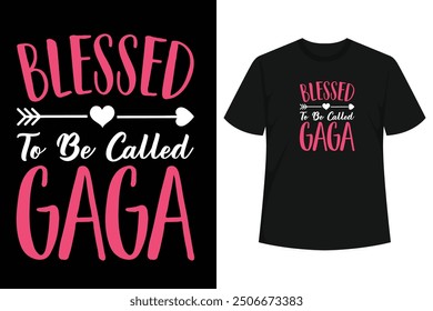 Perfect Gift Idea for World's Best Mother  Grandmother Ever - Blessed To Be Called Gaga Shirt. Awesome present for okayest mother, mom, mama, mommy, aunt, auntie, wife, friend, nana, 