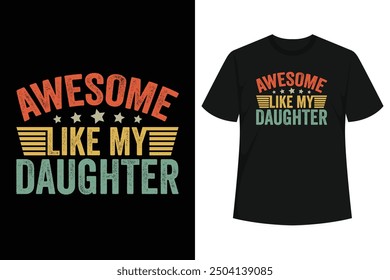 Perfect Gifts Idea for Mom Dad from Daughter - Awesome Like My Daughter Shirt. Funny gag present from kids, boy, girl, wife for daddy, step dad, papa, husband, father in law, friend, buddy.