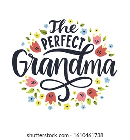 The perfect grandma. Hand drawn lettering phrase. Vector calligraphic illustration for greeting cards, posters, prints, t-shirts.