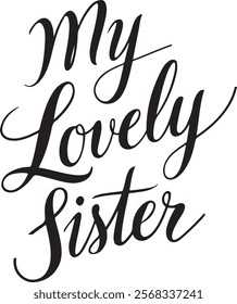 Perfect graphic for sister appreciation on t-shirts, mugs, and posters