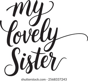 Perfect graphic for sister appreciation on t-shirts, mugs, and posters