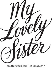 Perfect graphic for sister appreciation on t-shirts, mugs, and posters