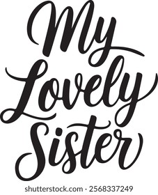 Perfect graphic for sister appreciation on t-shirts, mugs, and posters