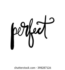 Perfect.  Hand drawn tee graphic. Typographic print poster for media. T shirt hand lettered calligraphic design. 