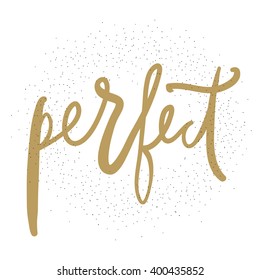 Perfect.  Hand drawn tee graphic. Typographic print poster for media. T shirt hand lettered calligraphic design. 