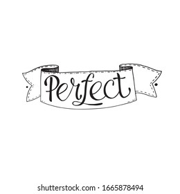 Perfect - hand written sign in ribbon. Vector stock isolated on white background. There are individual graphics for your awesome projects. Perfect for stationery, logo, branding, Instagram posts. EPS1