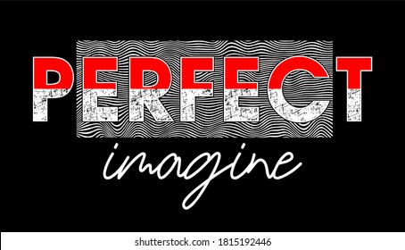 perfect imagine typography design for print t shirt and more