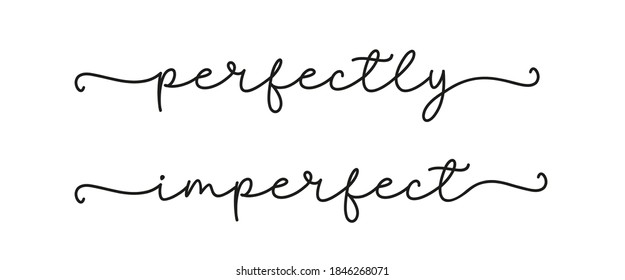 IMPERFECTO. Las letras simples de escritura tipográfica son perfectas. Cartel, tarjeta, etiqueta, cartel de diseño vectorial. Cita moderna de caligrafía dibujada a mano - perfecta imperfecta. Imprimir para camiseta.