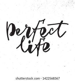 Perfect life -handwritten text. Design print for sticker, badge, greeting card, poster, clothes, notebook, diary. Vector illustration on colorful background.  