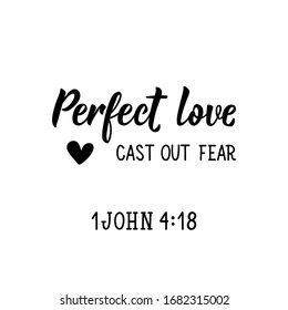 Perfect love cast out fear. Lettering. Inspirational and bible quote. Can be used for prints bags, t-shirts, posters, cards. Ink illustration.