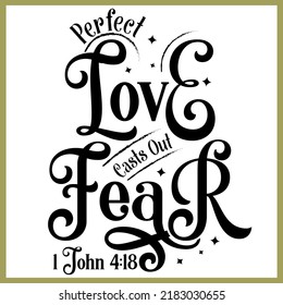 Perfect love casts out fear, 1 John 4:18, Bible verse lettering calligraphy, Christian scripture motivation poster and inspirational wall art. Hand drawn bible quote.