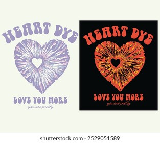 Perfect love graphic print design. Tie dye t shirt design for girl, ladies and women, Love you more artwork. Heart hand drawing artwork.