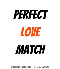 Perfect love match Inspirational and motivational quotes, typography, fashion, art, designs: for prints, posters, cards, t shirt, coffee mug hoodies etc.