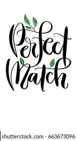 'Perfect Match' - hand drawn lettering in modern calligraphy style.. Perfect for invitations, greeting cards, quotes, blogs, posters and more.