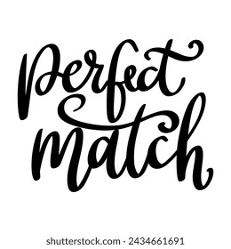 Perfect match. Lettering phrase isolated on white background