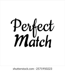 perfect match text for T-shirt and other use on white background.