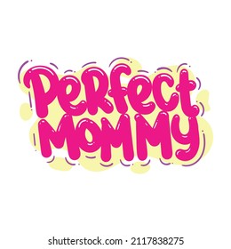 perfect mommy quote text typography design graphic vector illustration