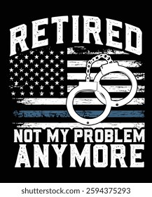 Perfect Retirement Gift Idea Retired Not My Problem Anymore Design