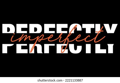 Perfect slogan illustration. Typography slogan with vector illustration for man, woman, kid fashion print.