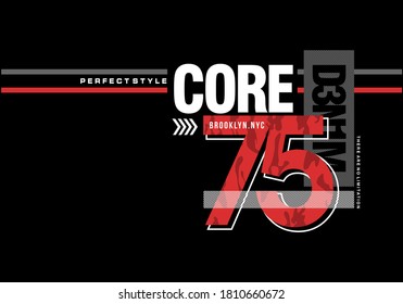 Perfect STYLE, CORE 75 slogan t-shirt trendy design. BROOKLYN. Colorful apparel typography tee shirt with the grunge style. Vector illustration.
