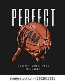 perfect team slogan with hand holding basketball for shooting vector illustration on black background