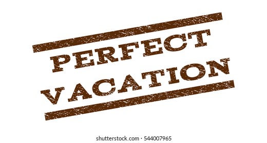 Perfect Vacation watermark stamp. Text caption between parallel lines with grunge design style. Rubber seal stamp with unclean texture. Vector brown color ink imprint on a white background.