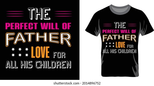 the perfect will of father t-shirt and apparel trendy design and with typography lettering, print, vector illustration design.