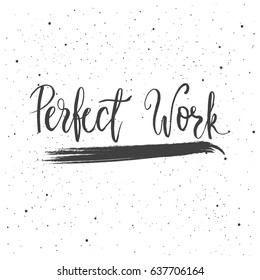 Perfect Work lettering. Hand drawn vector illustration, design, greeting card, logo