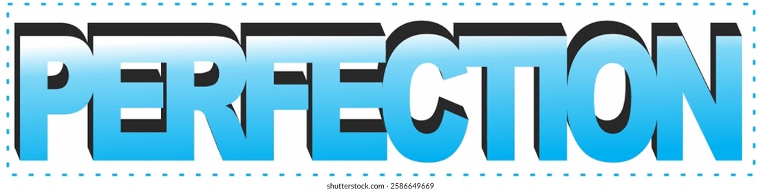 PERFECTION blue 3d text vector, Simple word ad design, white background.