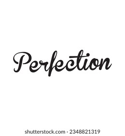 Perfection text with rock letters and distressed effect on it.