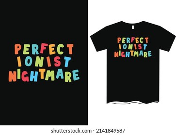 Perfectionist nightmare T Shirt Design