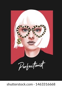 perfectionist slogan with girl in fashion glasses illustration