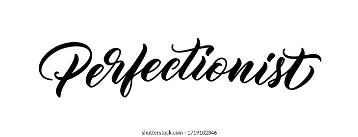 Perfectionist word. Hand drawn lettering. Calligraphy inscription design. Handwritten lettering perfectionist text.