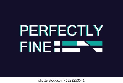 Perfectly Fine T-Shirt Design Vector