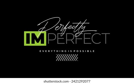 Perfectly, imperfect, abstract motivational typography modern design slogan. Vector illustration graphics for print t shirt, apparel, background, poster, banner, postcard and or social media content.