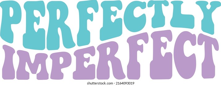 Perfectly Imperfect File is suitable for t-shirt, Funny, Sarcasm, Funny saying, mom perfectly imperfect shirt, wall art png,  sublimation, hobby, cards, invitations, etc