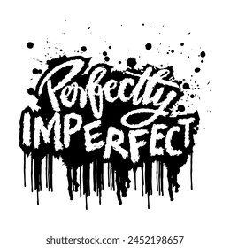 Perfectly imperfect hand lettering quotes. Vetor illustration.