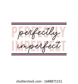 Perfectly imperfect inspirational cute quote vector illustration. Pretty and simple design flat style. Pink lines with handwritten text. Isolated on white background