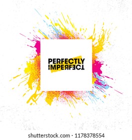 Perfectly Imperfect. Inspiring Creative Motivation Quote Poster Template. Vector Typography Banner Design Concept On Grunge Texture Rough Background