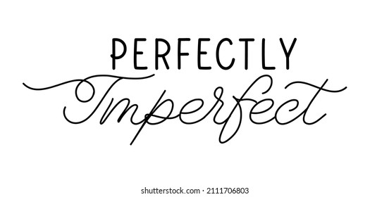 Perfectly Imperfect. Lettering inscription for t shirt, pillow, mug, sticker and other printing media. Jesus christian saying
