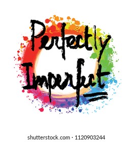 Perfectly imperfect lettering on colorful backgound. Hand drawn vector design.