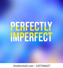 perfectly imperfect. Life quote with modern background vector illustration